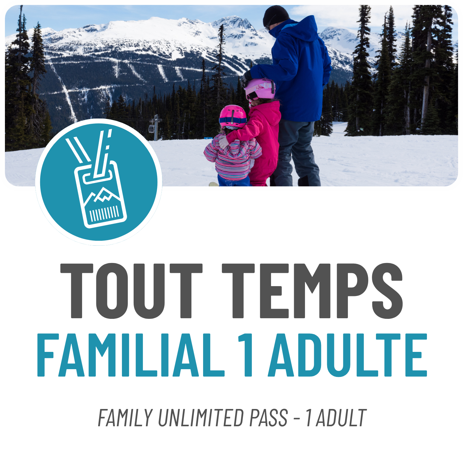Tout Temps familial – 1 adulte